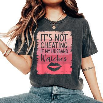 It's Not Cheating If My Husband Watches Sarcasm Humor Wife Women's Oversized Comfort T-Shirt | Mazezy
