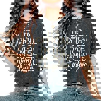Its Official Im The Favorite Daughter Women's Oversized Comfort T-Shirt - Thegiftio
