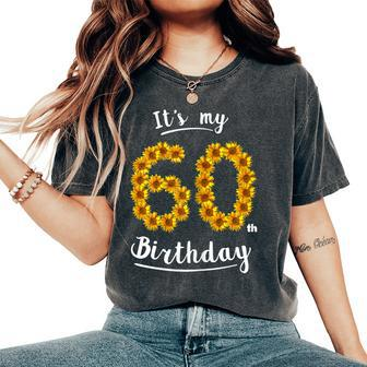 It´S My 60Th Birthday 60 Birthday 60 Years Old Sunflower Women's Oversized Comfort T-shirt | Mazezy