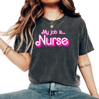 My Job Is Nurse Pink Retro Rn Nursing School Lpn Lvn Womens Women's Oversized Comfort T-Shirt - Monsterry CA