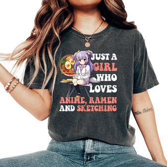 Just A Girl Who Loves Anime Ramen And Sketching Women's Oversized Comfort T-Shirt - Monsterry