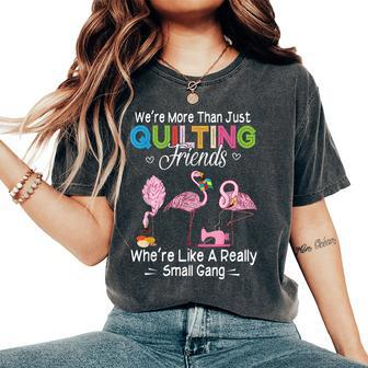 Were More Than Just Quilting Friends Flamingo Quilter Women's Oversized Comfort T-shirt | Mazezy