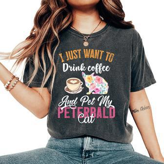 I Just Want To Drink Coffee And Pet My Peterbald Cat Women's Oversized Comfort T-Shirt | Mazezy