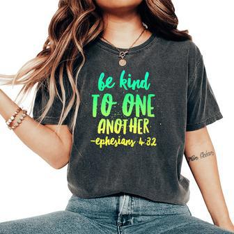 Be Kind To One Another Ephesians 432 Inspirational Women's Oversized Comfort T-shirt | Mazezy