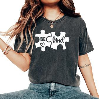 Be Kind Puzzle Pieces Kindness Autism Awareness Month Women's Oversized Comfort T-shirt | Mazezy AU