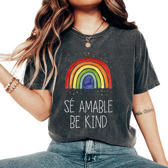 Be Kind In Spanish Se Amable Encouraging And Inspirin Women's Oversized Comfort T-shirt | Mazezy