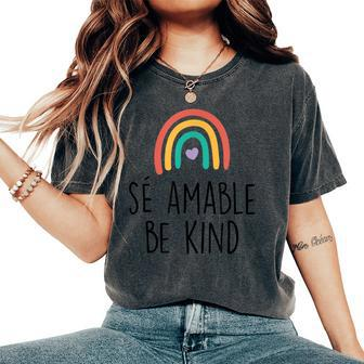 Be Kind In Spanish Se Amable Encouraging And Inspiring Women's Oversized Comfort T-shirt | Mazezy