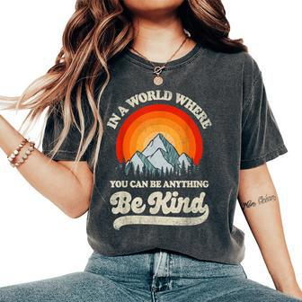 Be Kind In A World Where You Can Be Anything Kindness Retro Women's Oversized Comfort T-shirt | Mazezy