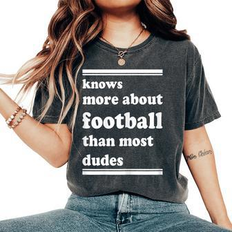 Knows More About Football Than Most Dudes Funny Gift For Womens Gift For Women Women's Oversized Graphic Print Comfort T-shirt - Thegiftio UK