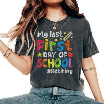 My Last First Day Of School Teachers Retirement Women's Oversized Comfort T-shirt | Mazezy
