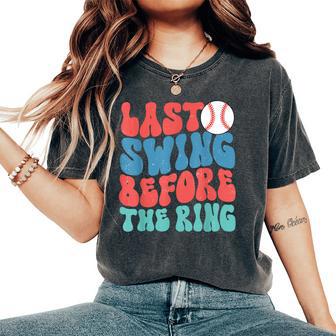 Last Swing Before The Ring Baseball Bachelorette Groovy Women's Oversized Comfort T-Shirt - Seseable