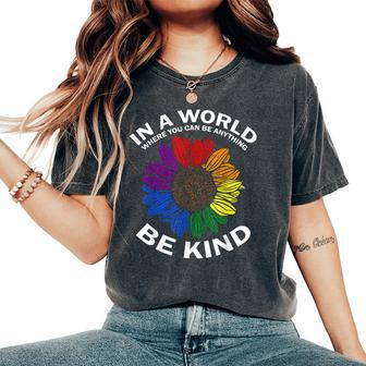 Lgbt Gay Pride In A World Where You Can Be Anything Be Kind Women's Oversized Comfort T-shirt | Mazezy