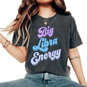 Libra For Big Libra Energy Season Zodiac Sign Women's Oversized Comfort T-Shirt | Mazezy