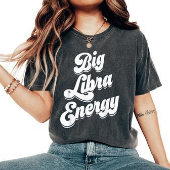 Libra For Big Libra Energy Zodiac Sign Women's Oversized Comfort T-Shirt - Seseable