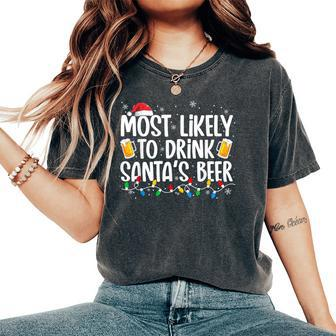 Most Likely To Drink Santa's Beer Christmas Drinking Women's Oversized Comfort T-Shirt - Thegiftio UK