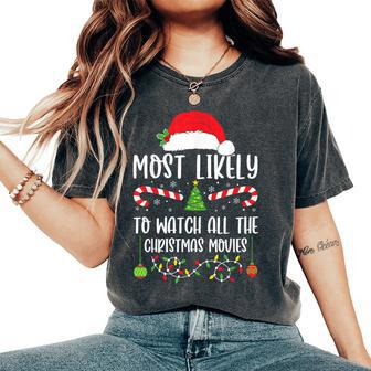 Most Likely To Watch All The Christmas Movie Xmas Matching Women's Oversized Comfort T-Shirt - Seseable