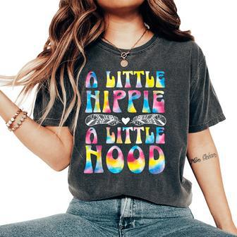 A Little Hippe A Little Hood Tiedye Hippie Festival Women's Oversized Comfort T-shirt | Mazezy