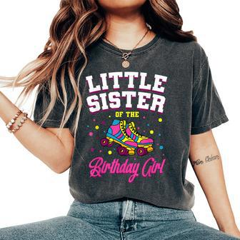 Little Sister Of The Birthday Girl Roller Skating Party Women's Oversized Comfort T-shirt | Mazezy