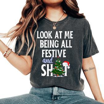Look At Me Being All Festive And Shits Sarcastic Xmas Women's Oversized Comfort T-Shirt - Monsterry UK
