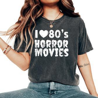 I Love 80S Horror Movies Scary Halloween Moviees Vintage Scary Halloween Women's Oversized Comfort T-Shirt | Mazezy
