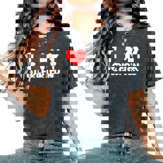 I Love My Girlfriend I Heart My Girlfriend Apparel Women's Oversized Comfort T-Shirt | Mazezy