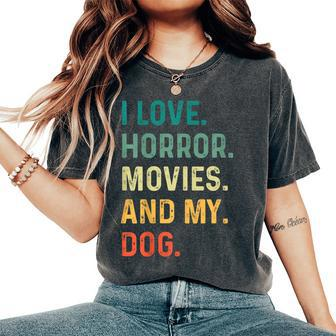 I Love Horror Movies And My Dog Retro Vintage Movies Women's Oversized Comfort T-Shirt | Mazezy