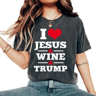 Love Jesus Wine Trump Religious Christian Faith Mom Women's Oversized Comfort T-Shirt | Mazezy CA