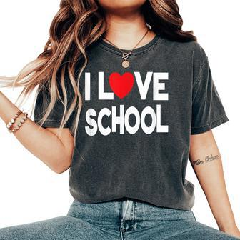 I Love School Quote Teacher And Student Women's Oversized Comfort T-Shirt | Mazezy
