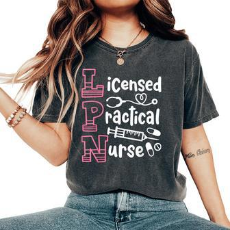 Lpn Licensed Practical Nurse Lpn Women's Oversized Comfort T-Shirt - Monsterry