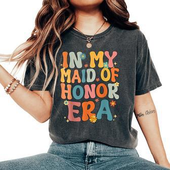 In My Maid Of Honor Era Groovy Moh Bridesmaid Bridal Shower Women's Oversized Comfort T-Shirt - Monsterry AU