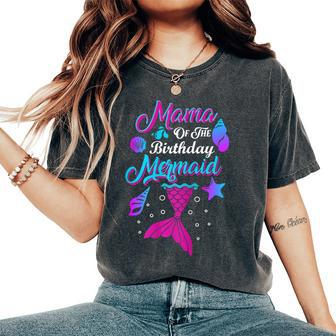 Mama Of The Birthday Mermaid Birthday Party Matching Mama Women's Oversized Comfort T-Shirt | Mazezy