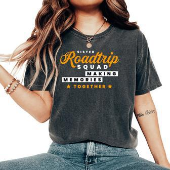 Matching Sister Roadtrip Squad Making Memories Together Women's Oversized Graphic Print Comfort T-shirt - Thegiftio UK