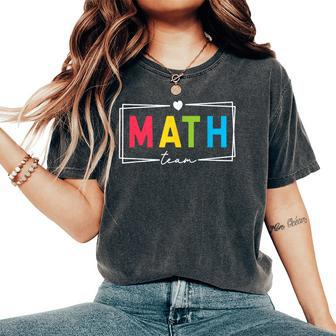 Math Teacher Math Teacher Squad Team Coach Mathematics Women's Oversized Comfort T-Shirt