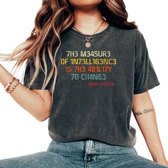 The Measure Of Intelligence Is The Ability To Change Vintage Women Oversized Print Comfort T-shirt - Thegiftio UK