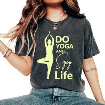 Meditation Quote Do Yoga Lovers And Enjoy Life Teacher Women's Oversized Comfort T-Shirt | Mazezy