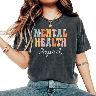 Mental Health Squad Week Groovy Appreciation Day For Women's Oversized Comfort T-Shirt - Seseable