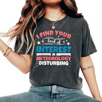 Meteorology Teacher I Find Your Lack Of Intere Women's Oversized Comfort T-Shirt | Mazezy