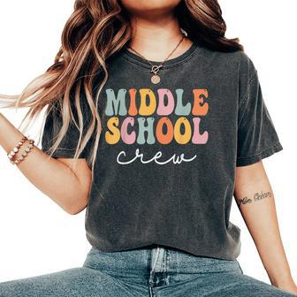 Middle School Crew Retro Groovy Vintage First Day Of School Women's Oversized Comfort T-shirt | Mazezy