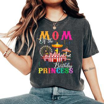 Mom Of The Birthday Princess Girl Circus Party Carnival Women's Oversized Comfort T-Shirt - Seseable