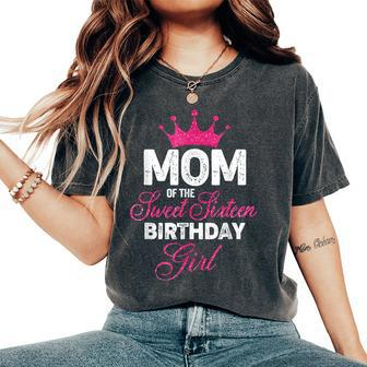 Mom Of The Sweet Sixn Birthday Girl 16Th Pink Crown Women's Oversized Comfort T-Shirt - Seseable