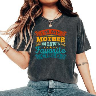 Im My Mother In Laws Favorite Child Parent Men Women Women's Oversized Comfort T-shirt | Mazezy