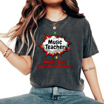 Music Teacher What's Your Superhero Power School Women's Oversized Comfort T-Shirt | Mazezy