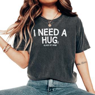 I Need A Huge Glass Of Wine Wine Humor Women's Oversized Comfort T-Shirt - Seseable