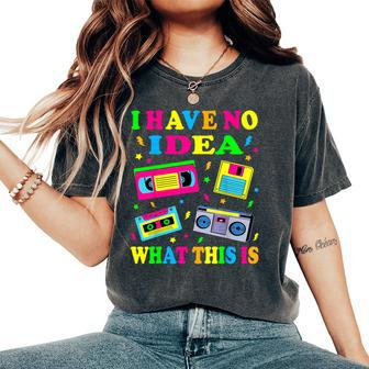 I Have No Idea What This Is Kid 70S 80S 90S Outfit Women's Oversized Comfort T-Shirt - Seseable