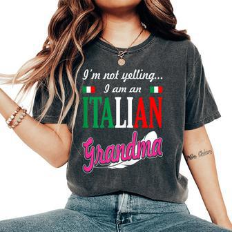 Im Not Yelling I Am Italian Grandma Women's Oversized Comfort T-Shirt | Mazezy