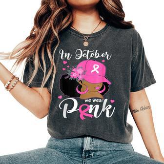 In October We Wear Pink Breast Cancer Awareness Black Women's Oversized Comfort T-Shirt - Seseable