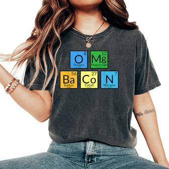 Omg Bacon Periodic Table Food Pun Student Teacher Fun Women's Oversized Comfort T-Shirt | Mazezy