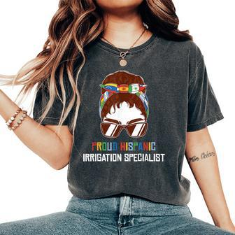 Hispanic Heritage Month Irrigation Specialist Woman Women's Oversized Comfort T-Shirt | Mazezy