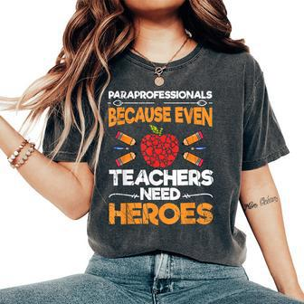 Paraeducator Paraprofessional Even Teacher Needs Heroes Women's Oversized Comfort T-Shirt | Mazezy