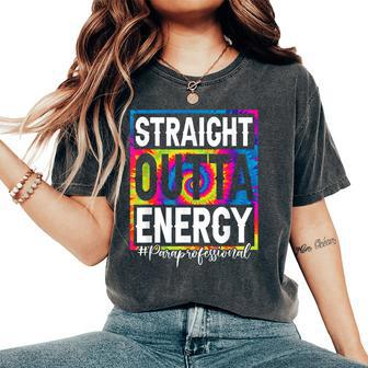 Paraprofessional Straight Outta Energy Tie Dye Teacher Life Women's Oversized Comfort T-shirt | Mazezy